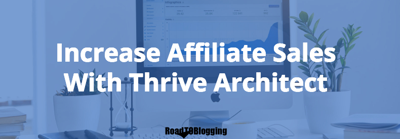 Increase affiliate sales with Thrive Architect